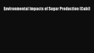 Read Environmental Impacts of Sugar Production (Cabi) PDF Free