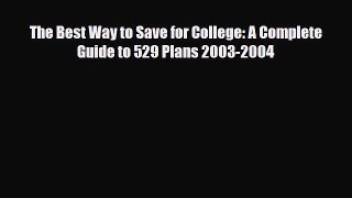 [PDF] The Best Way to Save for College: A Complete Guide to 529 Plans 2003-2004 Download Full