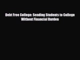 [PDF] Debt Free College: Sending Students to College Without Financial Burden Download Full