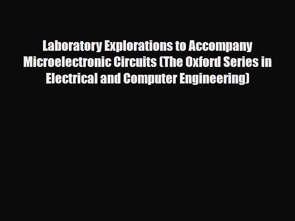 [Download] Laboratory Explorations to Accompany Microelectronic Circuits (The Oxford Series
