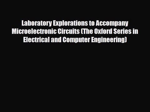 [Download] Laboratory Explorations to Accompany Microelectronic Circuits (The Oxford Series
