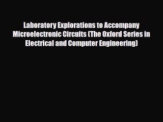 [Download] Laboratory Explorations to Accompany Microelectronic Circuits (The Oxford Series