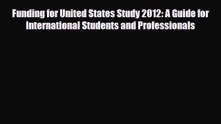 [PDF] Funding for United States Study 2012: A Guide for International Students and Professionals