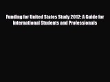 [PDF] Funding for United States Study 2012: A Guide for International Students and Professionals