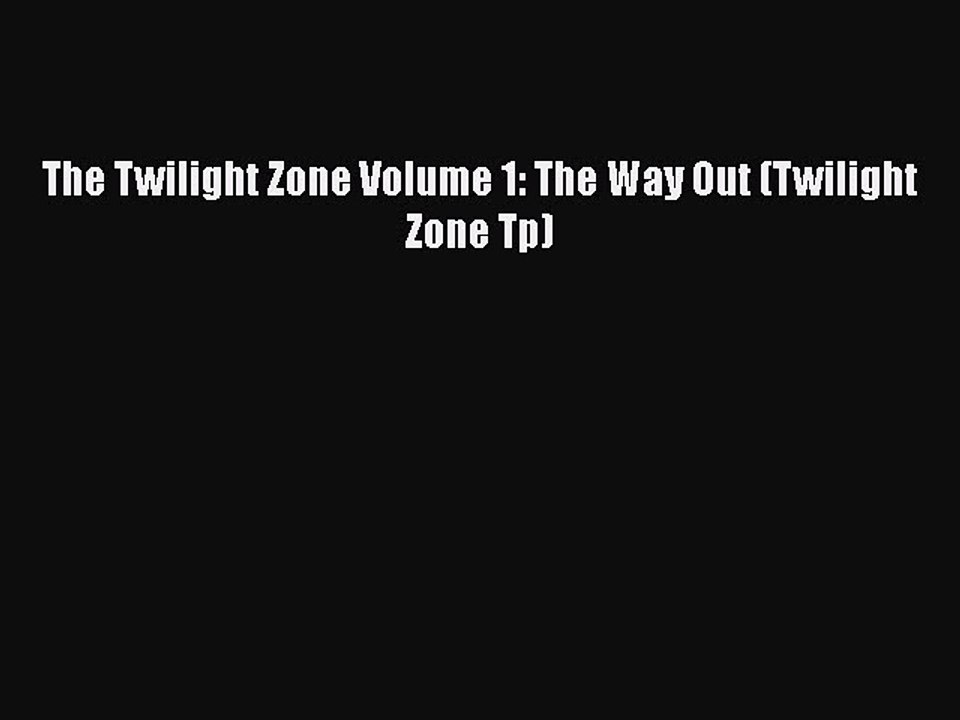 Download The Twilight Zone Volume 1: The Way Out (Twilight Zone Tp) [Download] Full Ebook