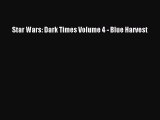 Download Star Wars: Dark Times Volume 4 - Blue Harvest [Read] Online
