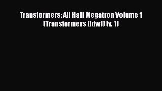 PDF Transformers: All Hail Megatron Volume 1 (Transformers (Idw)) (v. 1) [Download] Full Ebook