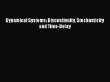 Read Dynamical Systems: Discontinuity Stochasticity and Time-Delay Ebook Free