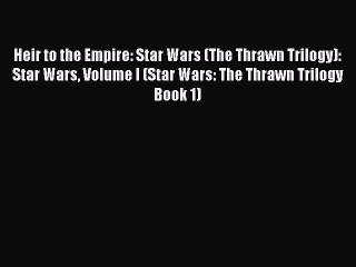 [PDF] Heir to the Empire: Star Wars (The Thrawn Trilogy): Star Wars Volume I (Star Wars: The