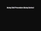 PDF Acing Civil Procedure (Acing Series)  EBook