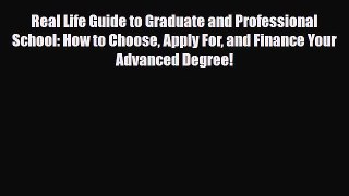 [PDF] Real Life Guide to Graduate and Professional School: How to Choose Apply For and Finance