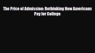 [PDF] The Price of Admission: Rethinking How Americans Pay for College Download Full Ebook