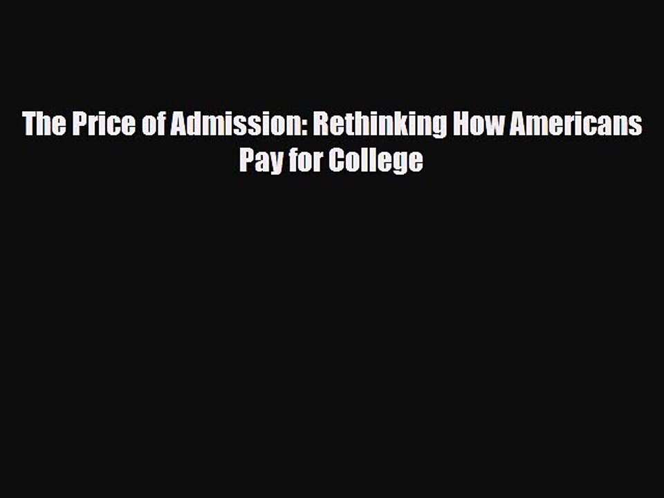 [PDF] The Price of Admission: Rethinking How Americans Pay for College Download Full Ebook