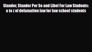 [PDF] Slander Slander Per Se and Libel For Law Students: a to z of defamation law for law school