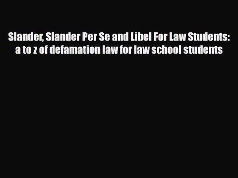 [PDF] Slander Slander Per Se and Libel For Law Students: a to z of defamation law for law school