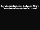 Read Ecosystems and Sustainable Development VIII (Wit Transactions on Ecology and the Environment)
