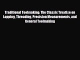 [PDF] Traditional Toolmaking: The Classic Treatise on Lapping Threading Precision Measurements
