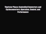 Download Thyristor Phase-Controlled Converters and Cycloconverters: Operation Control and Performance