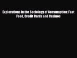 [PDF] Explorations in the Sociology of Consumption: Fast Food Credit Cards and Casinos Read