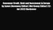 [PDF] Consumer Credit Debt and Investment in Europe by James Devenney (Editor) Mel Kenny (Editor)