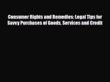 [PDF] Consumer Rights and Remedies: Legal Tips for Savvy Purchases of Goods Services and Credit