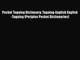Download Pocket Tagalog Dictionary: Tagalog-English English-Tagalog (Periplus Pocket Dictionaries)