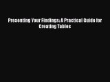 PDF Presenting Your Findings: A Practical Guide for Creating Tables  Read Online