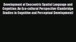 Read Development of Geocentric Spatial Language and Cognition: An Eco-cultural Perspective