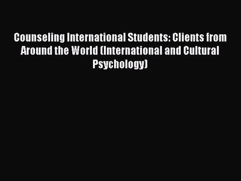 Download Counseling International Students: Clients from Around the World (International and