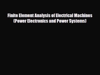 Descargar video: PDF Finite Element Analysis of Electrical Machines (Power Electronics and Power Systems) PDF