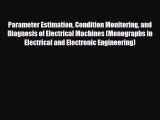 Download Parameter Estimation Condition Monitoring and Diagnosis of Electrical Machines (Monographs