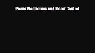 Download Power Electronics and Motor Control Free Books