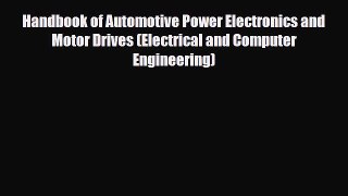 Download Handbook of Automotive Power Electronics and Motor Drives (Electrical and Computer