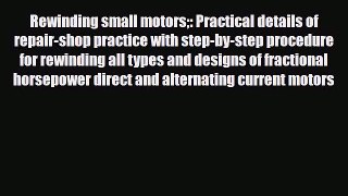 Download Rewinding small motors: Practical details of repair-shop practice with step-by-step