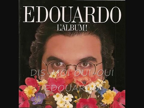 EDOUARDO - DIS-MOI OUI-OUI