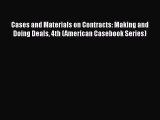 PDF Cases and Materials on Contracts: Making and Doing Deals 4th (American Casebook Series)
