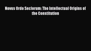 PDF Novus Ordo Seclorum: The Intellectual Origins of the Constitution Free Books