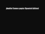 Download ¡Auxilio! Somos papás (Spanish Edition) PDF Online