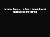 Download Hormone Receptors in Breast Cancer (Cancer Treatment and Research) Ebook Online