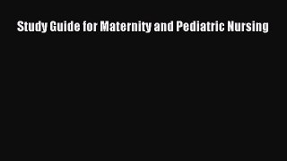Read Study Guide for Maternity and Pediatric Nursing Ebook Free