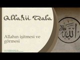 Allah'ın İşitmesi ve Görmesi - Sorularla İslamiyet