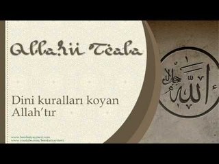 Dini Kuralları Koyan Allah'tır - Sorularla İslamiyet