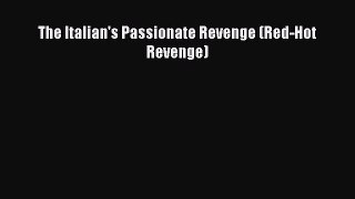 [Download] The Italian's Passionate Revenge (Red-Hot Revenge) [Read] Online