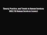 Read Theory Practice and Trends in Human Services (HSE 210 Human Services Issues) Ebook Online