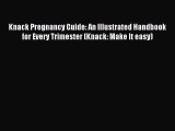 Read Knack Pregnancy Guide: An Illustrated Handbook for Every Trimester (Knack: Make It easy)