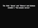 Download The   Holy   Quran  and  Divorce and  Salman  rushdie' s  The satanic  verses. Ebook