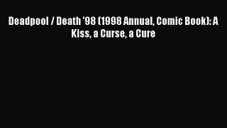 PDF Deadpool / Death '98 (1998 Annual Comic Book): A Kiss a Curse a Cure  EBook