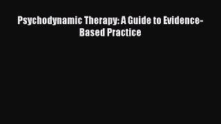 Read Psychodynamic Therapy: A Guide to Evidence-Based Practice PDF Free