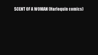 [Download] SCENT OF A WOMAN (Harlequin comics) [Read] Online