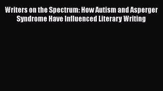 [PDF] Writers on the Spectrum: How Autism and Asperger Syndrome Have Influenced Literary Writing